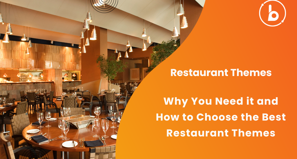 Restaurant Themes: Why You Need it and How to Choose the Best Restaurant Themes